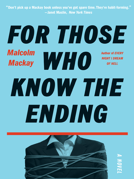 Title details for For Those Who Know the Ending by Malcolm Mackay - Available